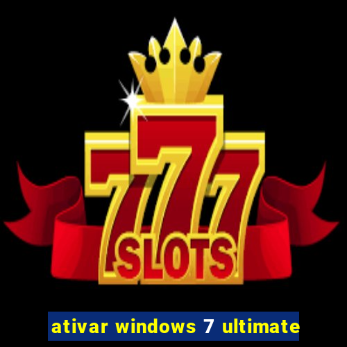 ativar windows 7 ultimate